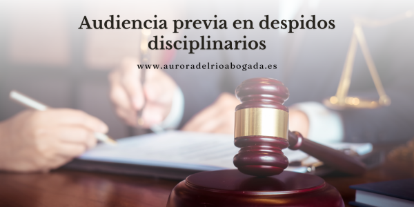 Audiencia previa en despidos disciplinarios: Obligaciones y derechos clave para empresas y trabajadores